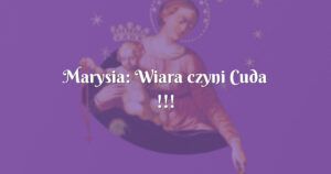 marysia: wiara czyni cuda !!!