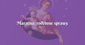 marzena: rodzinne sprawy