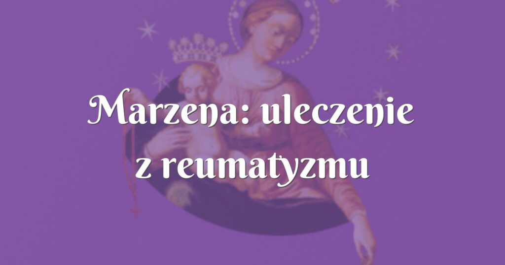 marzena: uleczenie z reumatyzmu