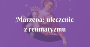 marzena: uleczenie z reumatyzmu