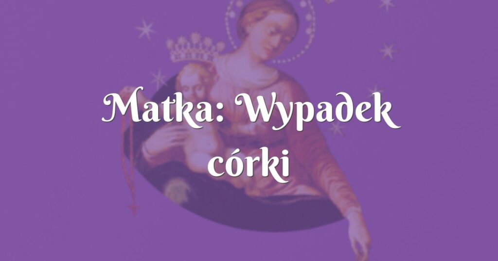 matka: wypadek córki