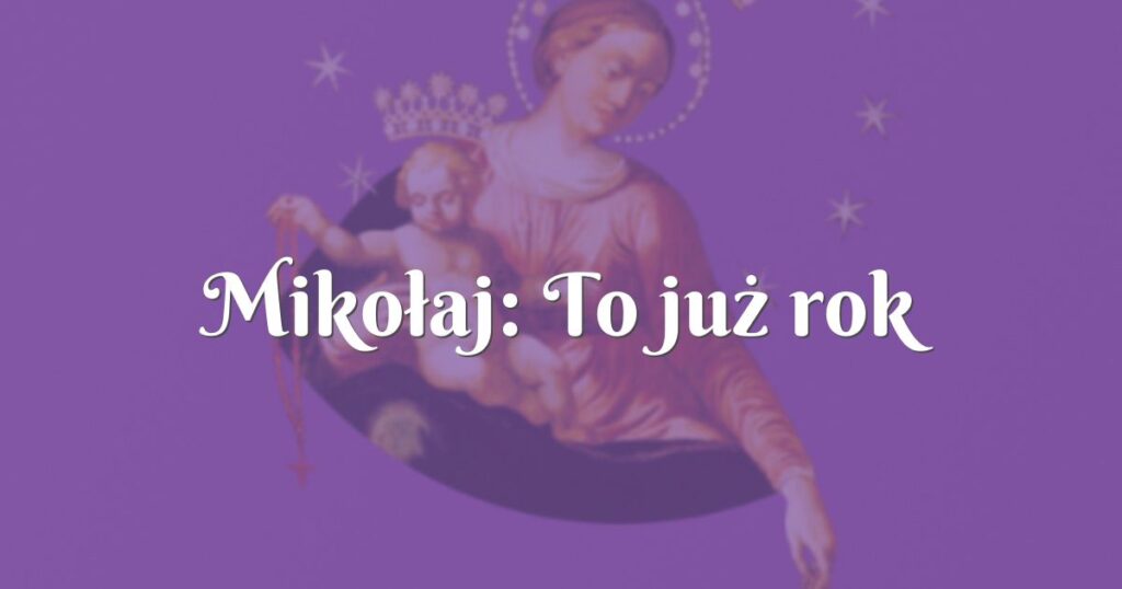 mikołaj: to już rok