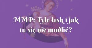 mmp: tyle łask i jak tu się nie modlić?