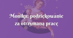 monika: podziękowanie za otrzymaną pracę