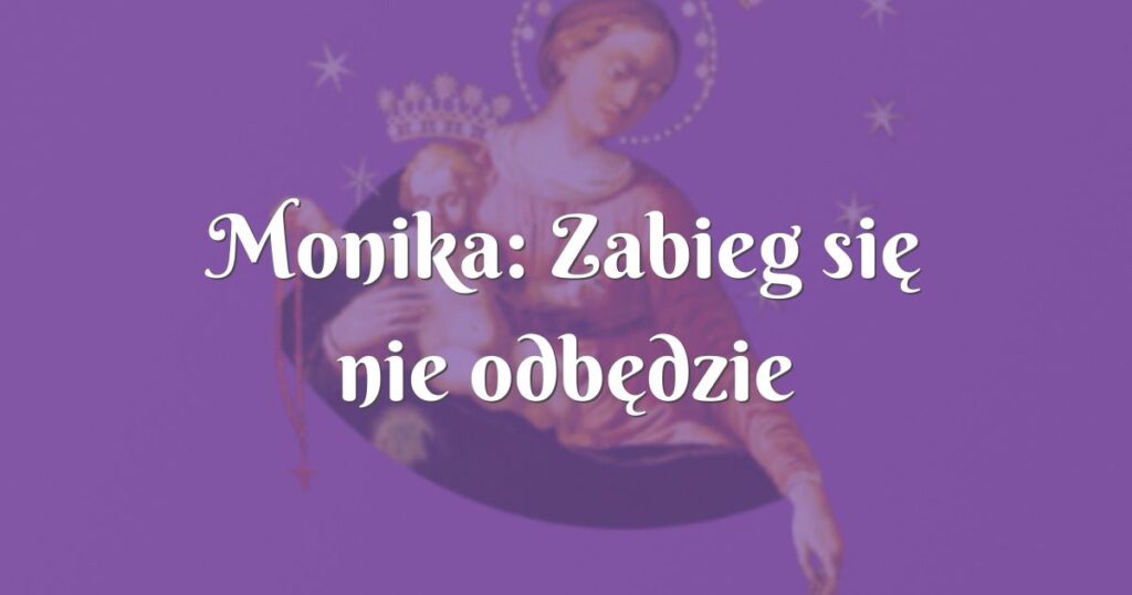 monika: zabieg się nie odbędzie