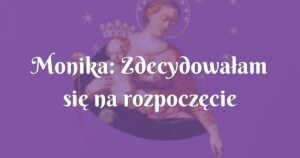 monika: zdecydowałam się na rozpoczęcie pierwszej nowenny