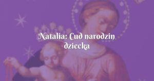 natalia: cud narodzin dziecka