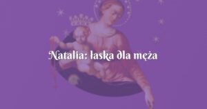 natalia: łaska dla męża