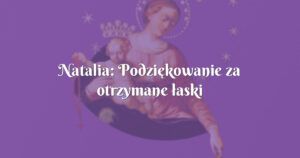 natalia: podziękowanie za otrzymane łaski