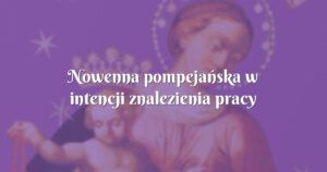 nowenna pompejańska w intencji znalezienia pracy