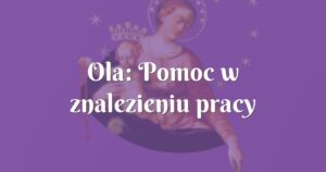 ola: pomoc w znalezieniu pracy