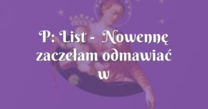 p: list nowennę zaczełam odmawiać w intencji o dobrego męża