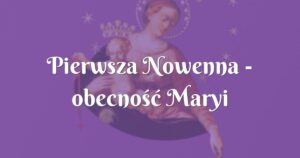 pierwsza nowenna obecność maryi