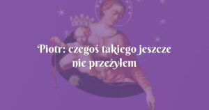 piotr: czegoś takiego jeszcze nie przeżyłem