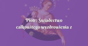 piotr: Świadectwo całkowitego wyzdrowienia z zawału serca spowodowanego wirusem prostaty