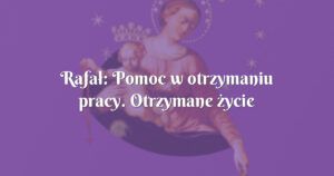 rafał: pomoc w otrzymaniu pracy. otrzymane życie