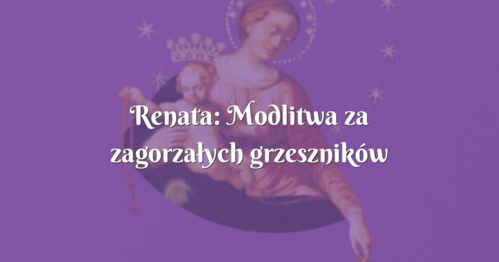 renata: modlitwa za zagorzałych grzeszników