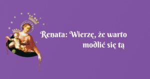 renata: wierzę, że warto modlić się tą piękną nowenną