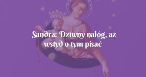 sandra: dziwny nałóg, aż wstyd o tym pisać