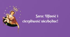 sara: ufność i cierpliwość niezbędne!