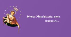 sylwia: moja historia, moje trudności...