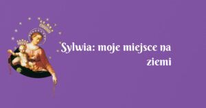 sylwia: moje miejsce na ziemi