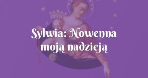 sylwia: nowenna moją nadzieją