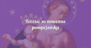 teresa: 10 nowenna pompejańska