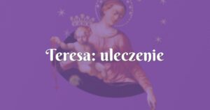 teresa: uleczenie