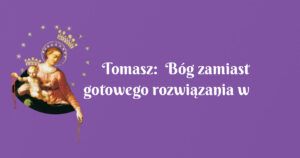 tomasz: bóg zamiast gotowego rozwiązania w postaci ryby podarował mi wędkę