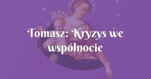 tomasz: kryzys we wspólnocie