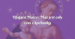 ufająca matce: mąż jest cały czas z kochanką