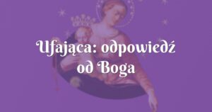 ufająca: odpowiedź od boga