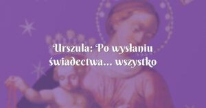 urszula: po wysłaniu świadectwa... wszystko zaczęło się zmieniać!