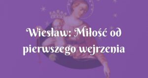 wiesław: miłość od pierwszego wejrzenia