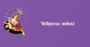 wiktoria: miłość