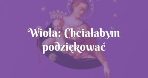 wiola: chciałabym podziękować