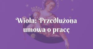 wiola: przedłużona umowa o pracę