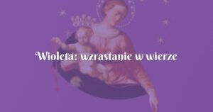 wioleta: wzrastanie w wierze