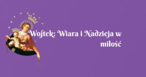 wojtek: wiara i nadzieja w miłość