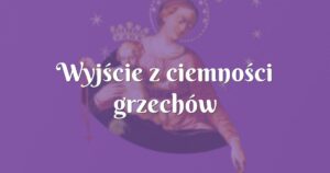 wyjście z ciemności grzechów