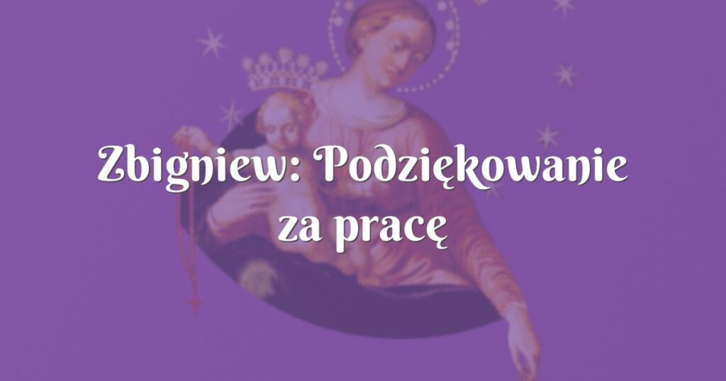 zbigniew: podziękowanie za pracę