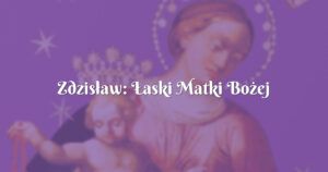 zdzisław: Łaski matki bożej