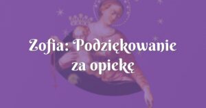 zofia: podziękowanie za opiekę