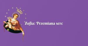 zofia: przemiana serc