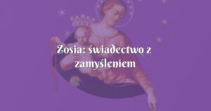 zosia: świadectwo z zamyśleniem