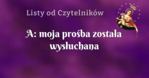 a: moja prośba została wysłuchana