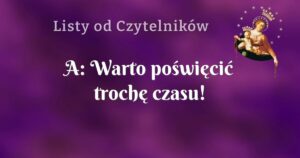 a: warto poświęcić trochę czasu!