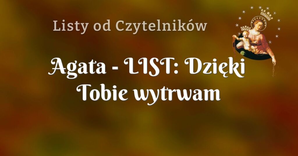 agata list: dzięki tobie wytrwam