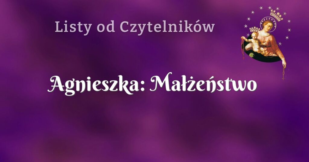 agnieszka: małżeństwo